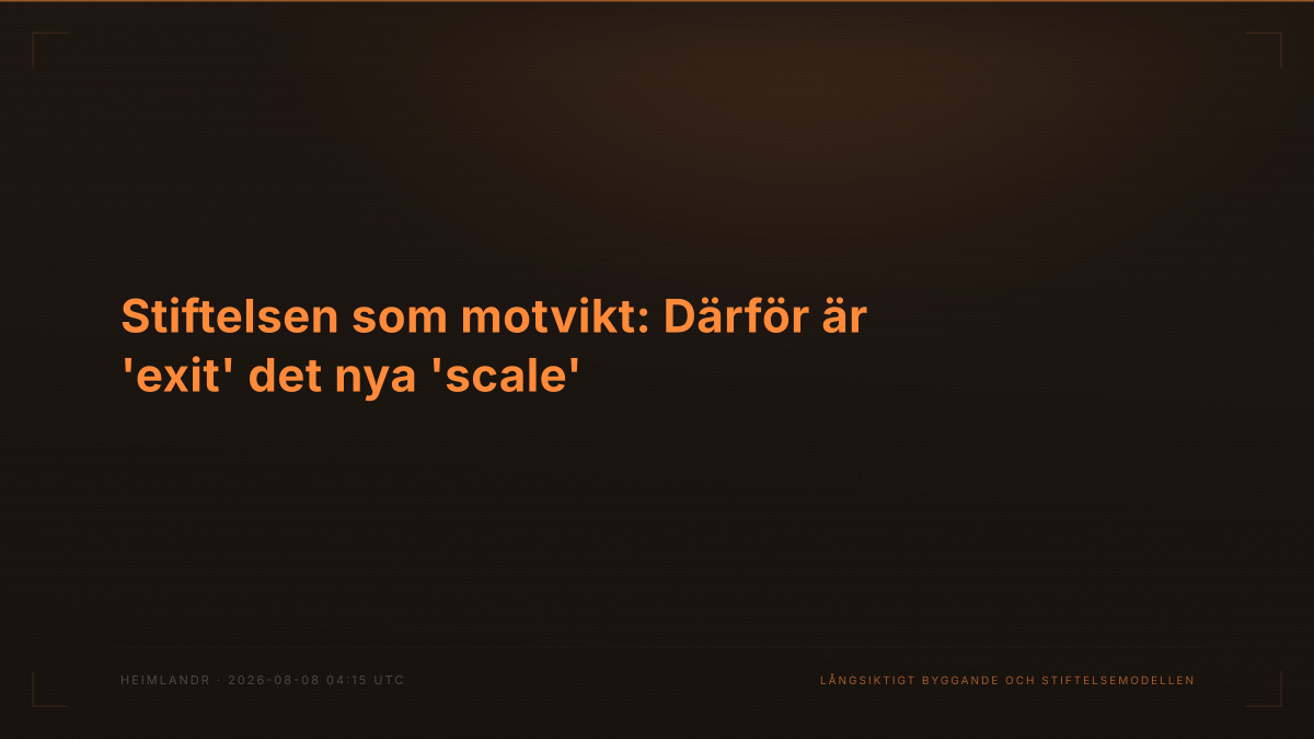 Stiftelsen som motvikt: Därför är 'exit' det nya 'scale'