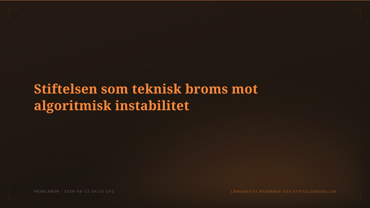 Stiftelsen som teknisk broms mot algoritmisk instabilitet