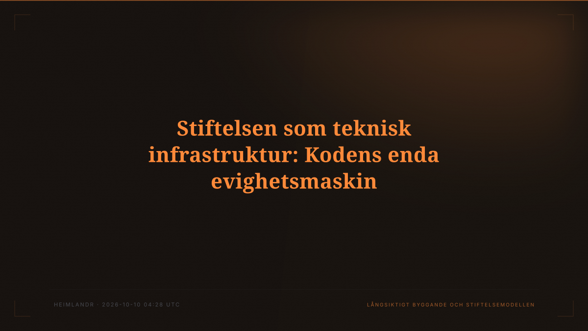 Stiftelsen som teknisk infrastruktur: Kodens enda evighetsmaskin