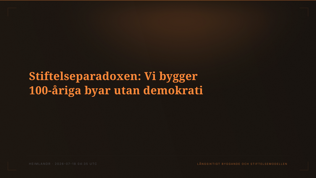 Stiftelseparadoxen: Vi bygger 100-åriga byar utan demokrati