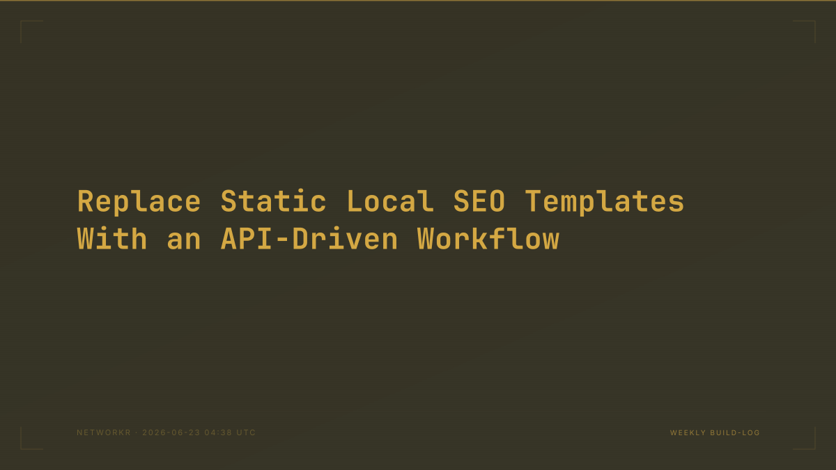 Replace Static Local SEO Templates With an API-Driven Workflow