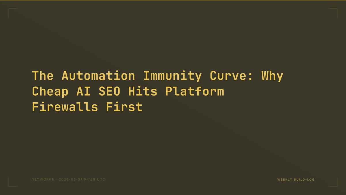 The Automation Immunity Curve: Why Cheap AI SEO Hits Platform Firewalls First