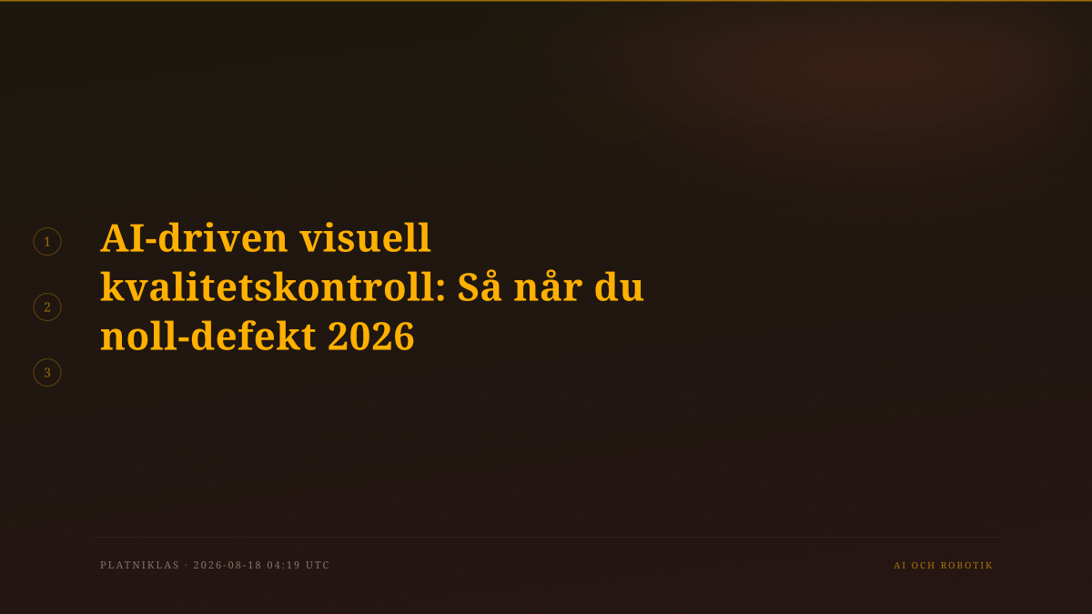 AI-driven visuell kvalitetskontroll: Så når du noll-defekt 2026