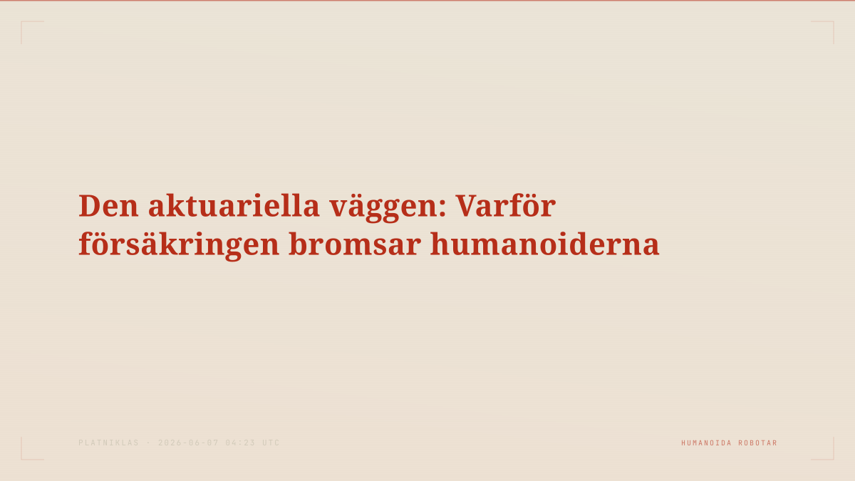Den aktuariella väggen: Varför försäkringen bromsar humanoiderna