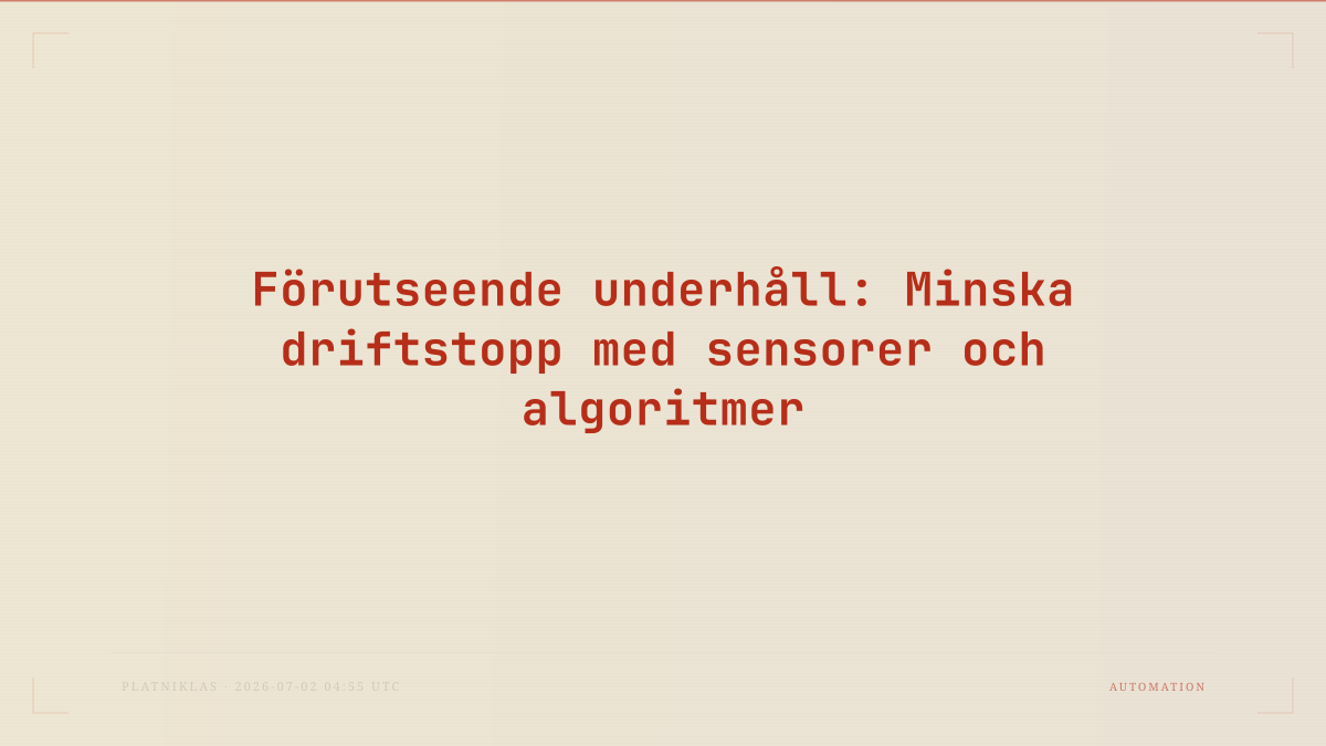 Förutseende underhåll: Minska driftstopp med sensorer och algoritmer