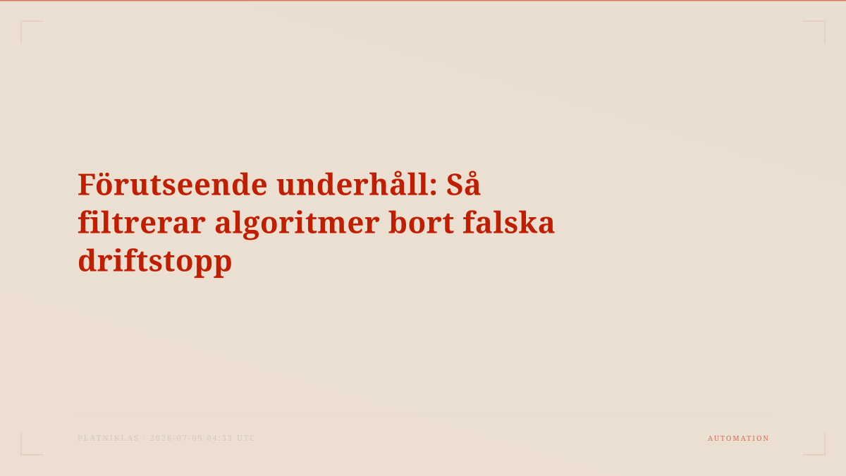 Förutseende underhåll: Så filtrerar algoritmer bort falska driftstopp