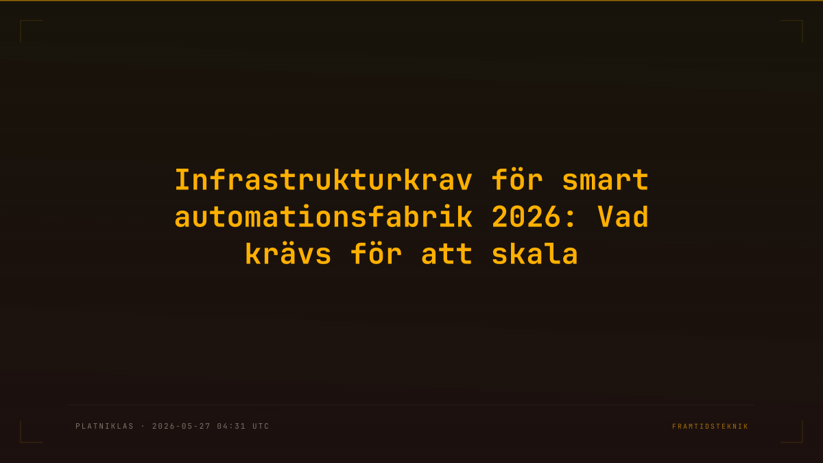 Infrastrukturkrav för smart automationsfabrik 2026: Vad krävs för att skala