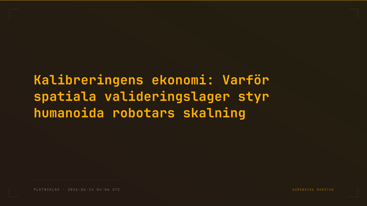 Kalibreringens ekonomi: Varför spatiala valideringslager styr humanoida robotars skalning