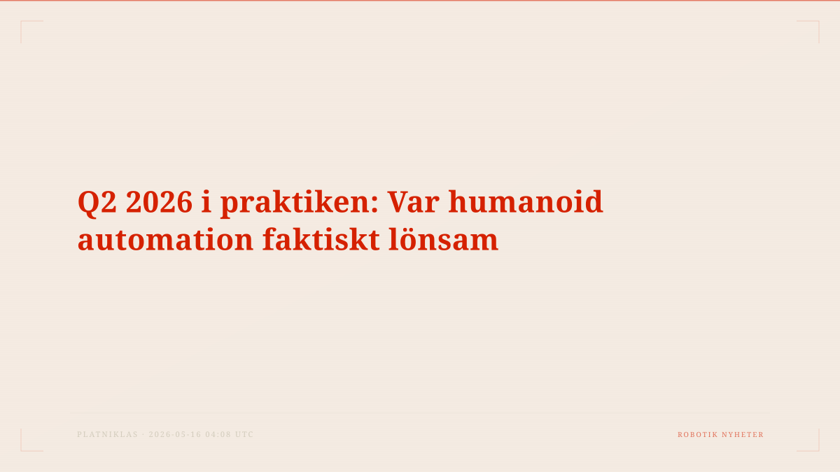 Q2 2026 i praktiken: Var humanoid automation faktiskt lönsam