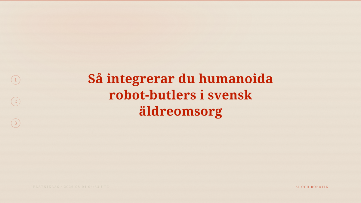 Så integrerar du humanoida robot-butlers i svensk äldreomsorg