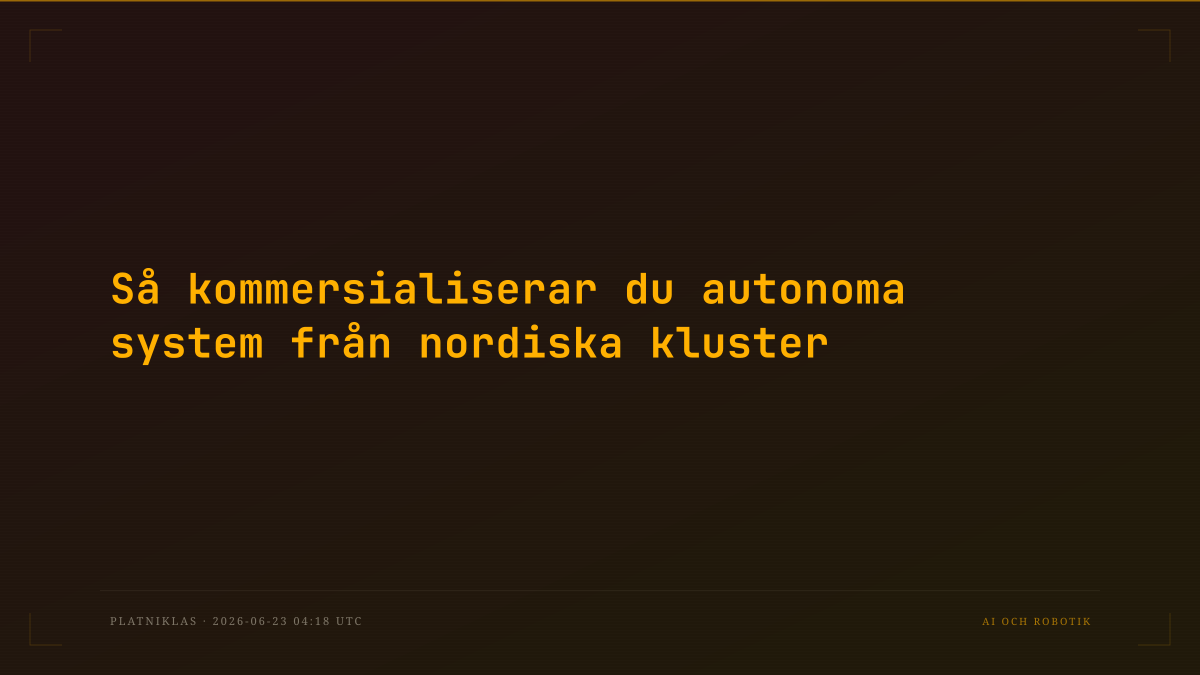 Så kommersialiserar du autonoma system från nordiska kluster