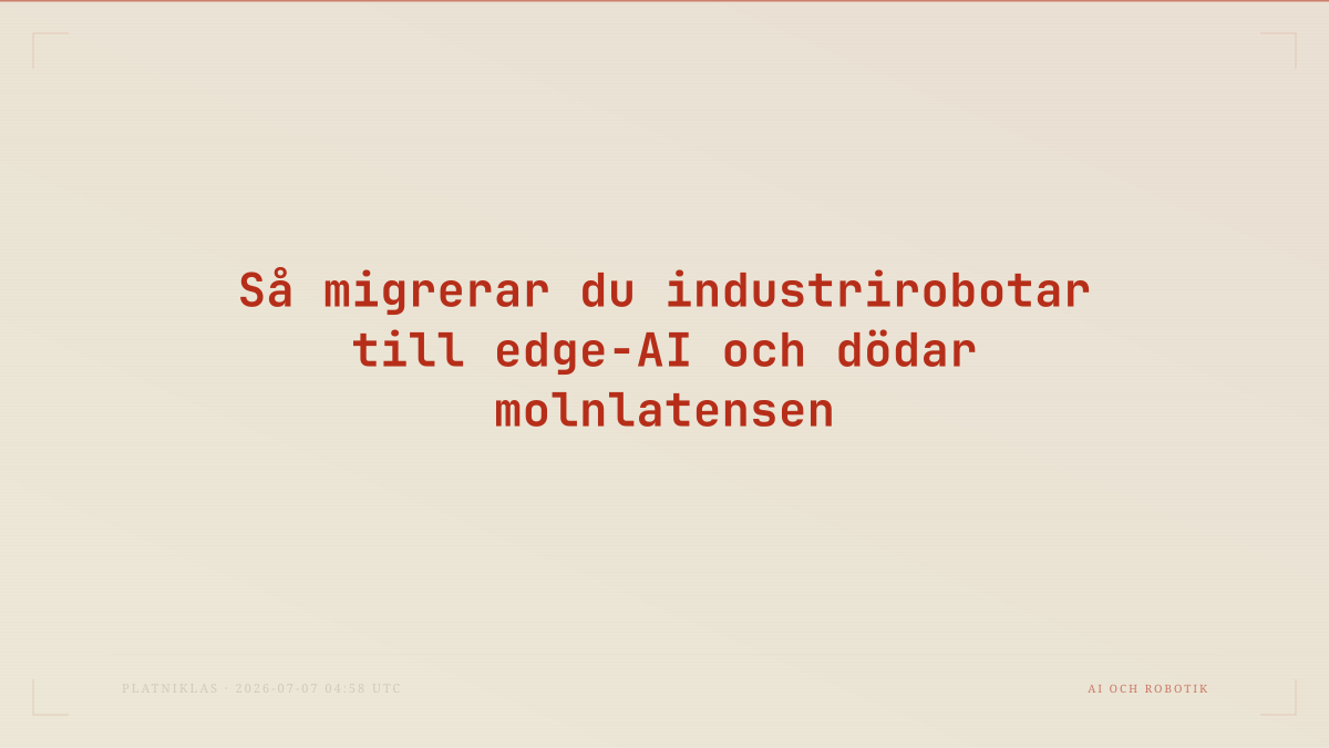 Så migrerar du industrirobotar till edge-AI och dödar molnlatensen