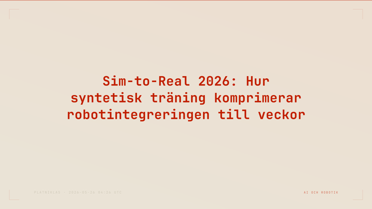 Sim-to-Real 2026: Hur syntetisk träning komprimerar robotintegreringen till veckor
