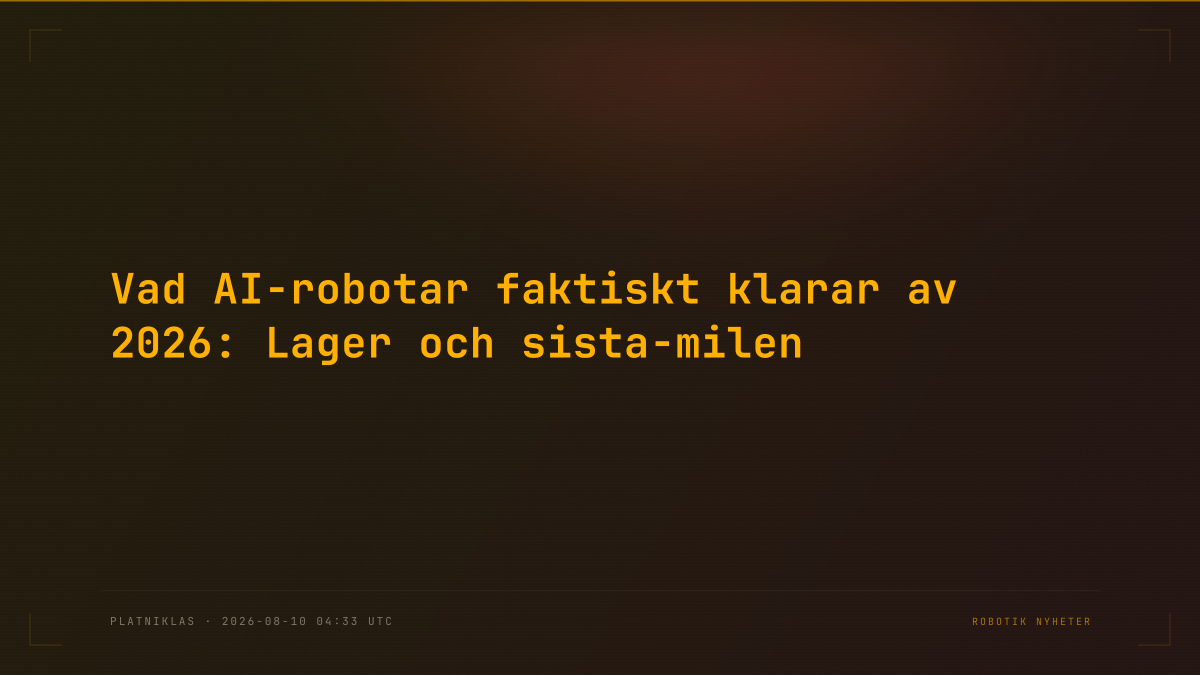 Vad AI-robotar faktiskt klarar av 2026: Lager och sista-milen