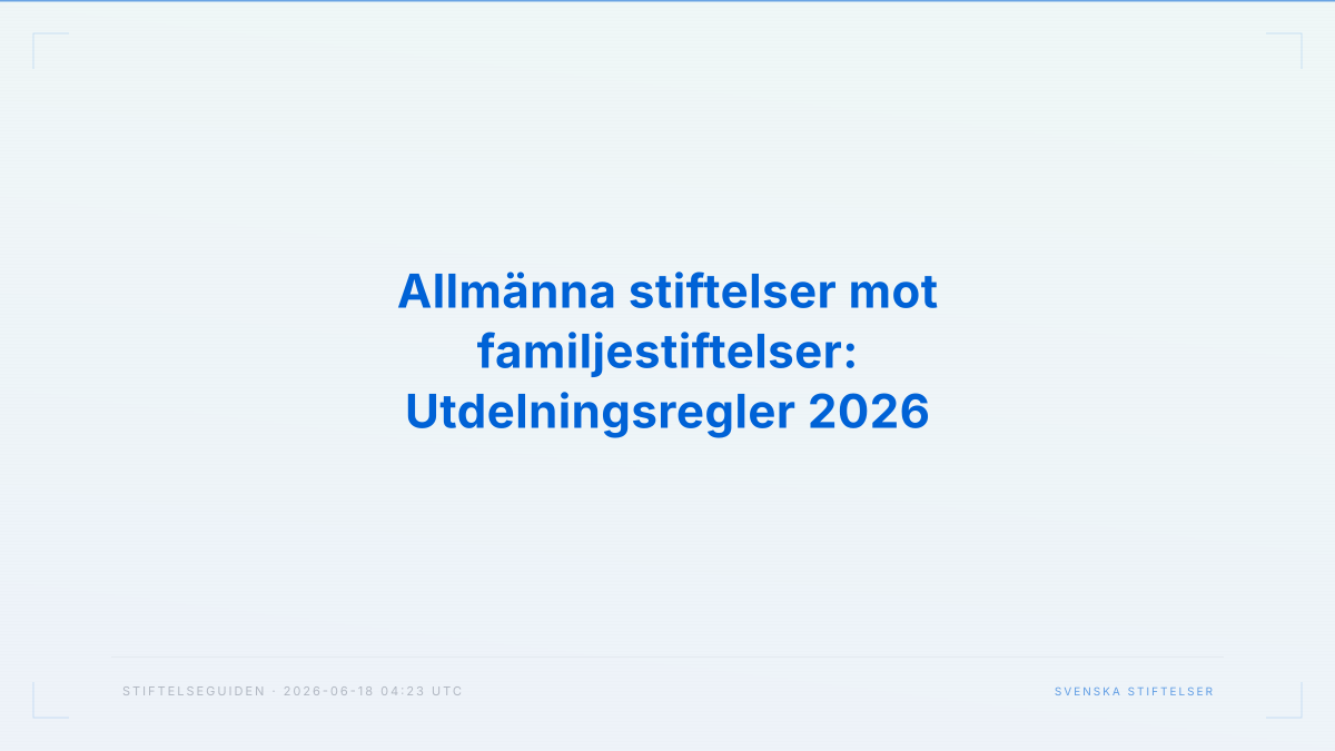 Allmänna stiftelser mot familjestiftelser: Utdelningsregler 2026