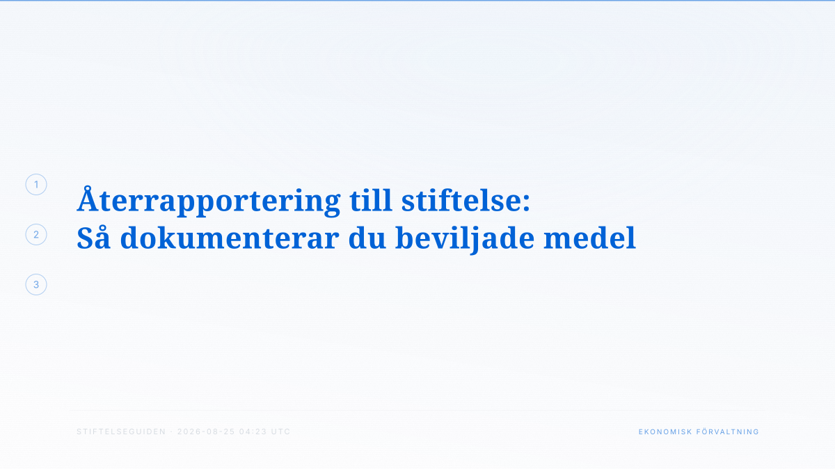 Återrapportering till stiftelse: Så dokumenterar du beviljade medel