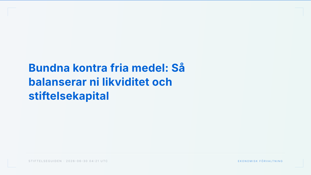 Bundna kontra fria medel: Så balanserar ni likviditet och stiftelsekapital