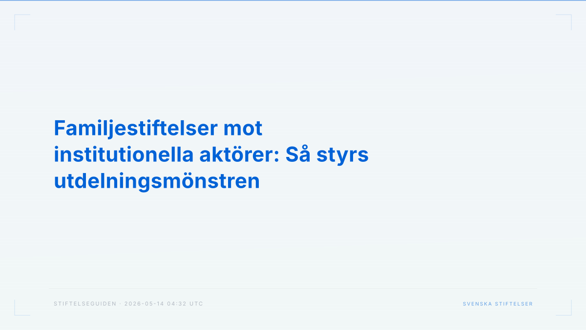 Familjestiftelser mot institutionella aktörer: Så styrs utdelningsmönstren