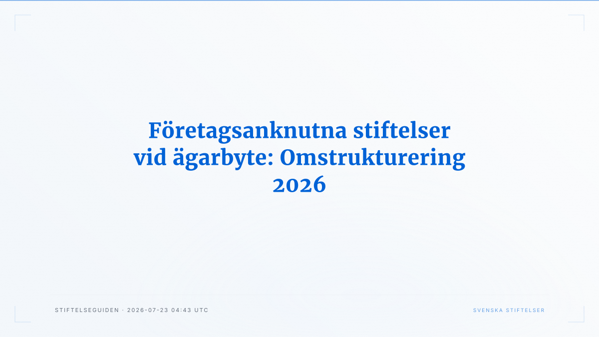 Företagsanknutna stiftelser vid ägarbyte: Omstrukturering 2026
