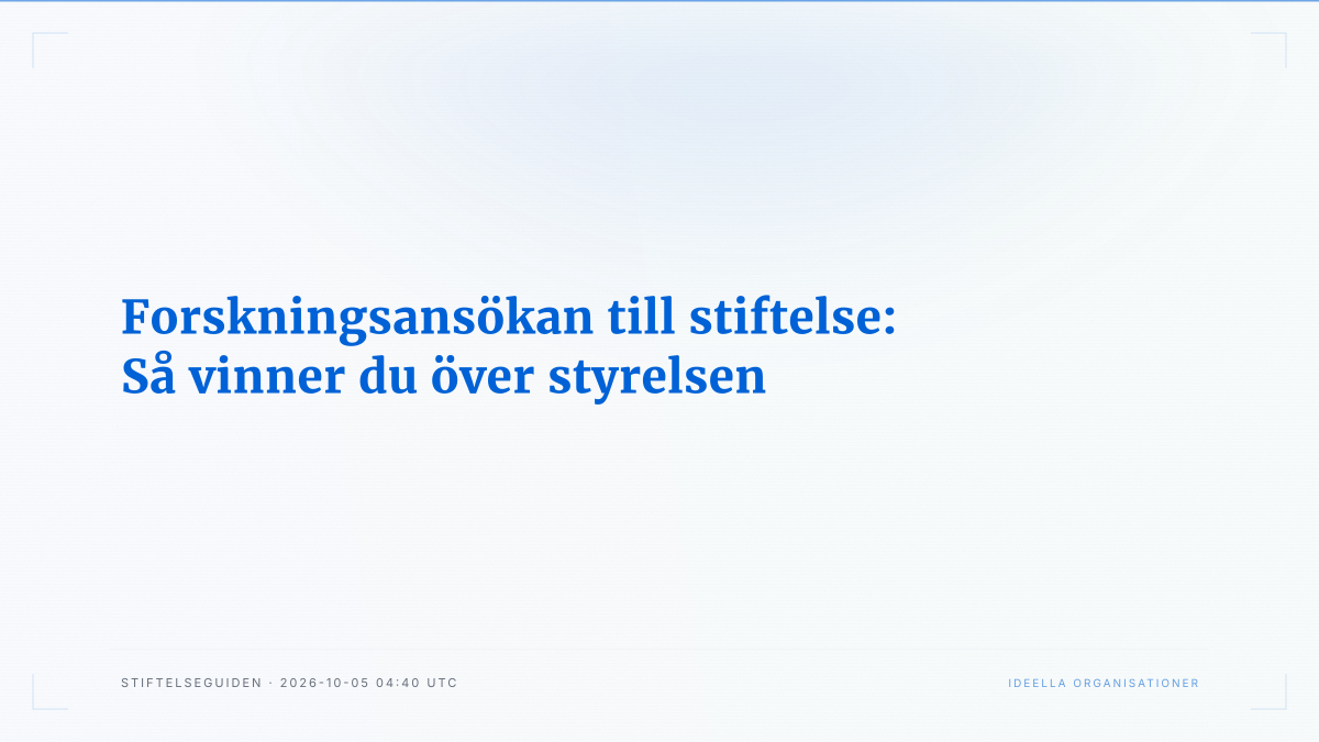 Forskningsansökan till stiftelse: Så vinner du över styrelsen