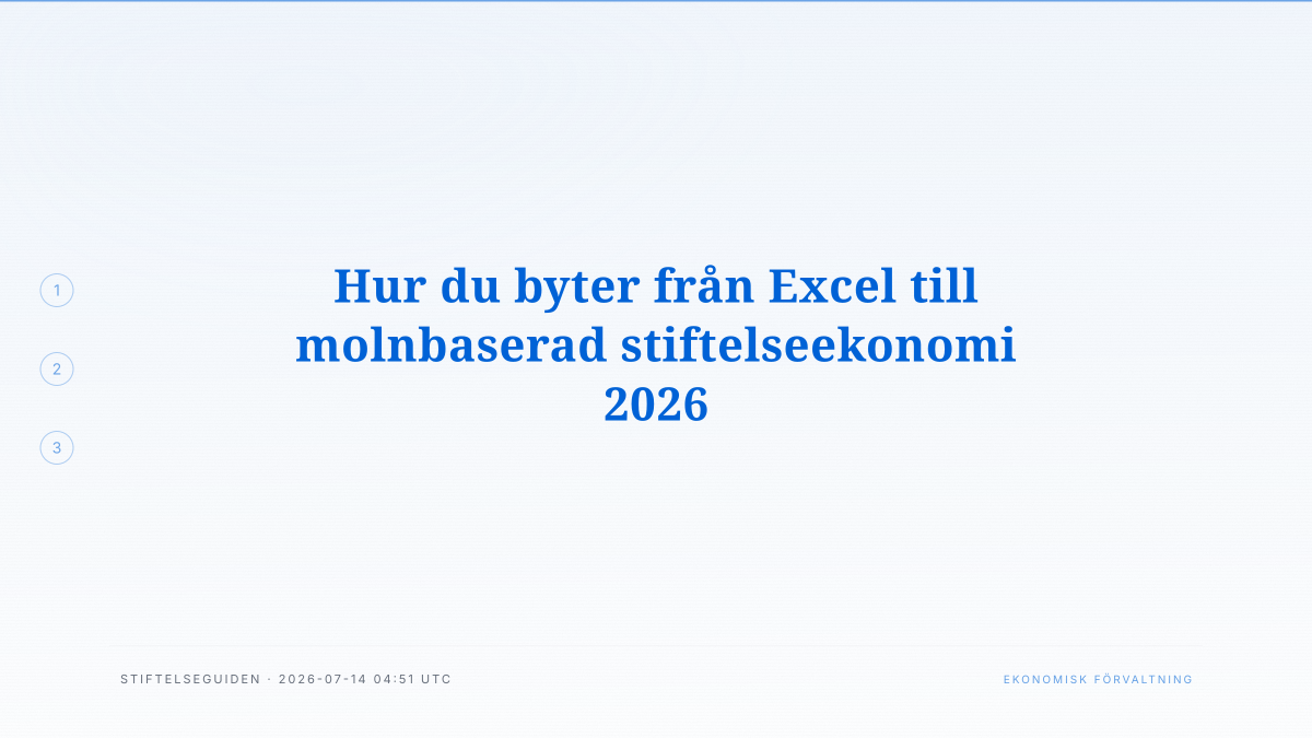 Hur du byter från Excel till molnbaserad stiftelseekonomi 2026