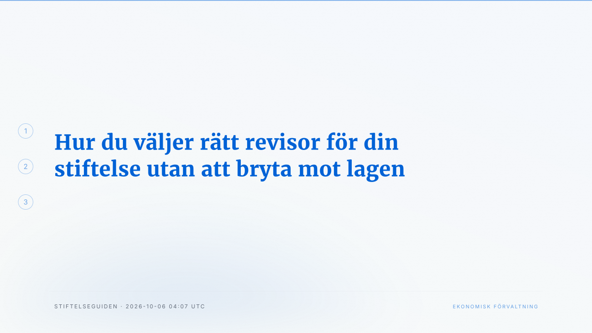 Hur du väljer rätt revisor för din stiftelse utan att bryta mot lagen