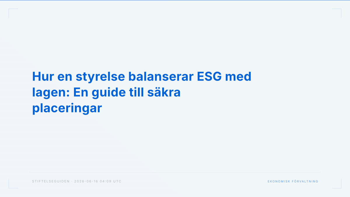 Hur en styrelse balanserar ESG med lagen: En guide till säkra placeringar