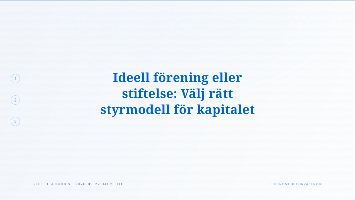 Ideell förening eller stiftelse: Välj rätt styrmodell för kapitalet