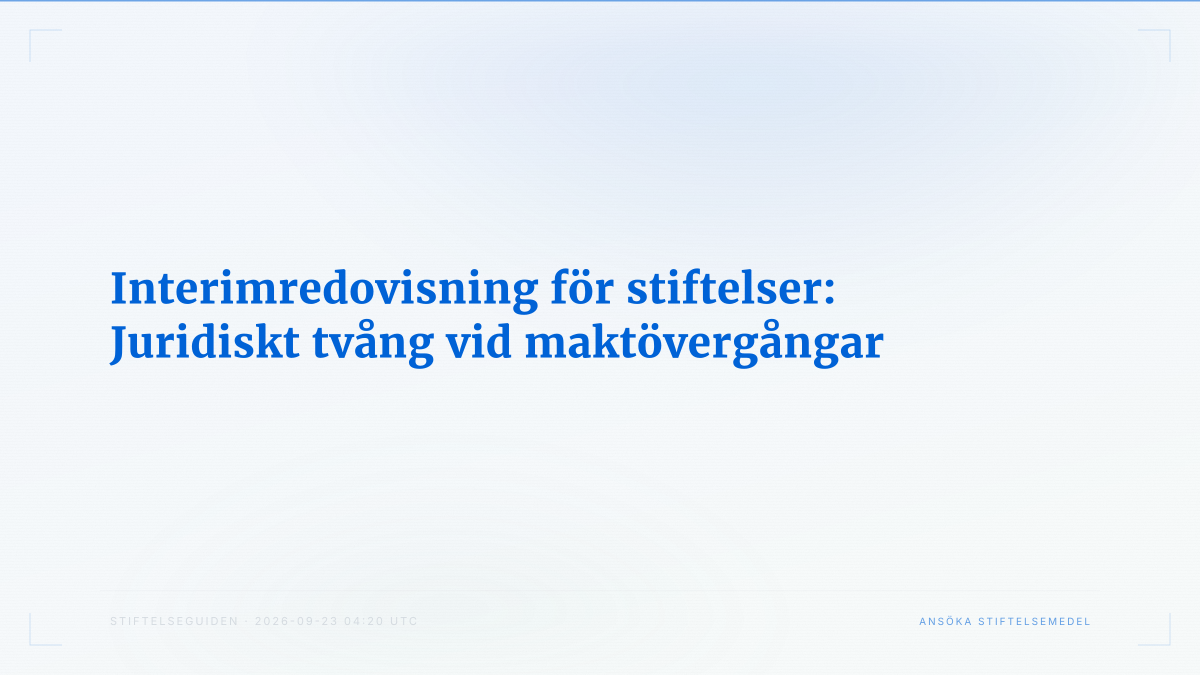 Interimredovisning för stiftelser: Juridiskt tvång vid maktövergångar
