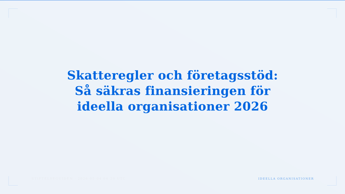Skatteregler och företagsstöd: Så säkras finansieringen för ideella organisationer 2026