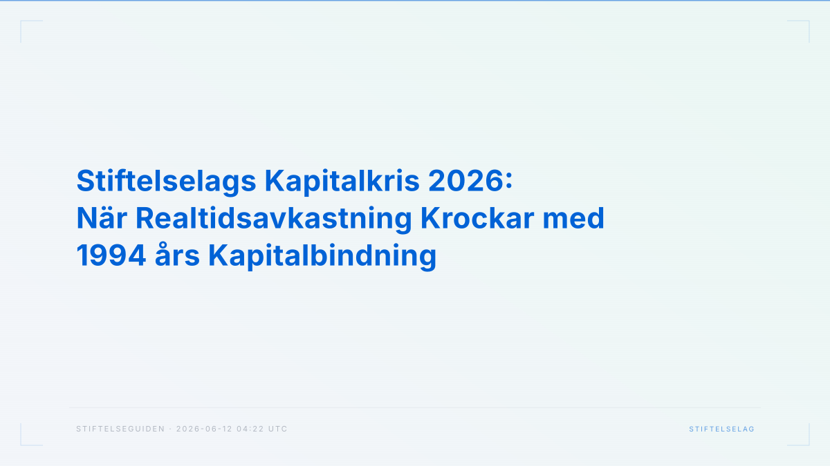 Stiftelselags Kapitalkris 2026: När Realtidsavkastning Krockar med 1994 års Kapitalbindning