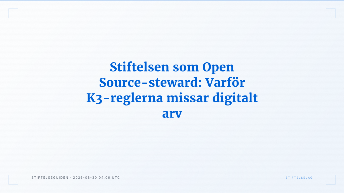 Stiftelsen som Open Source-steward: Varför K3-reglerna missar digitalt arv