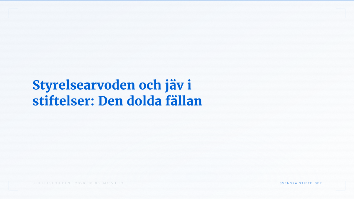 Styrelsearvoden och jäv i stiftelser: Den dolda fällan