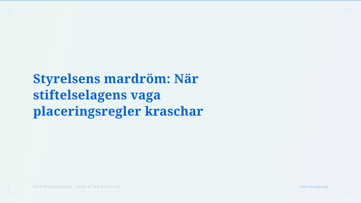 Styrelsens mardröm: När stiftelselagens vaga placeringsregler kraschar