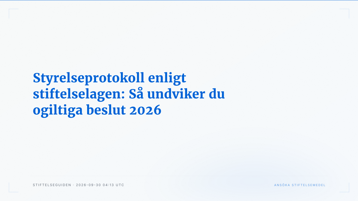 Styrelseprotokoll enligt stiftelselagen: Så undviker du ogiltiga beslut 2026