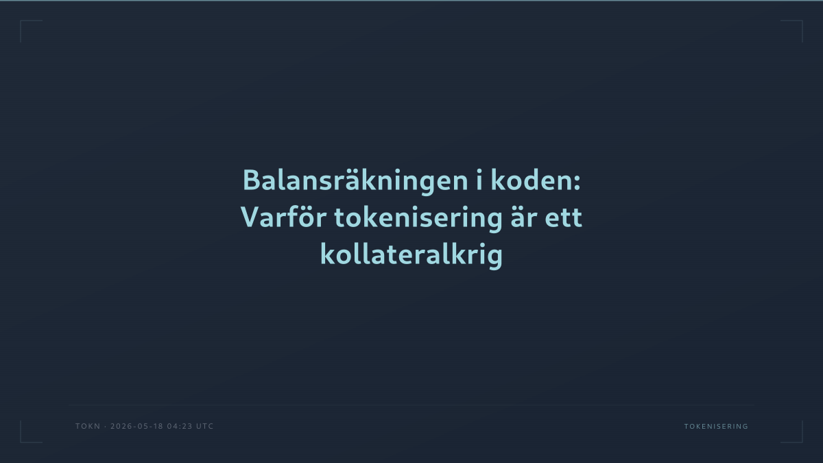 Balansräkningen i koden: Varför tokenisering är ett kollateralkrig