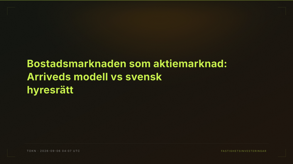 Bostadsmarknaden som aktiemarknad: Arriveds modell vs svensk hyresrätt