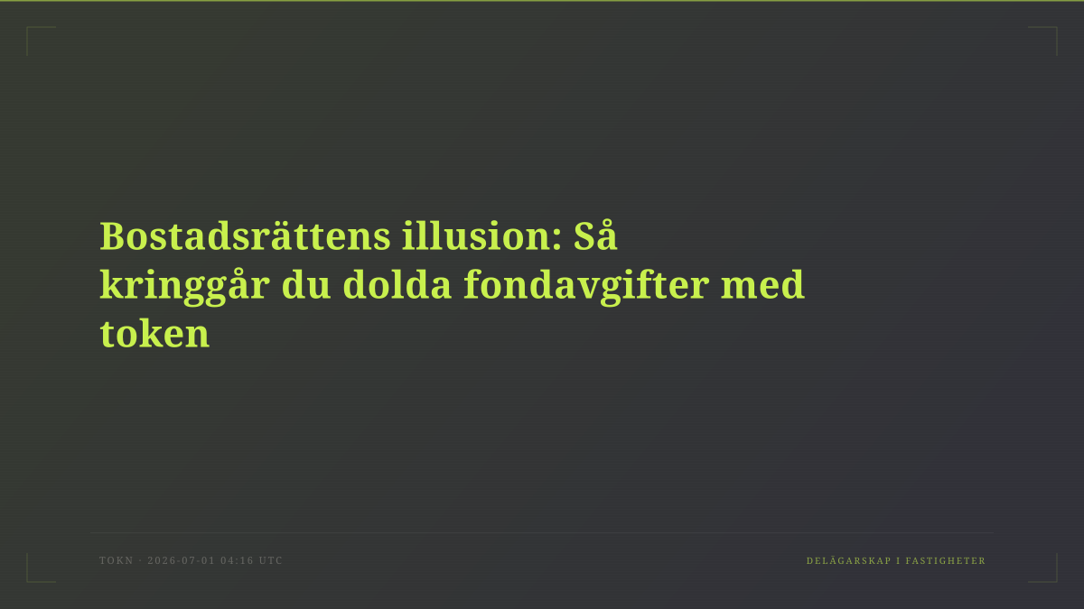 Bostadsrättens illusion: Så kringgår du dolda fondavgifter med token