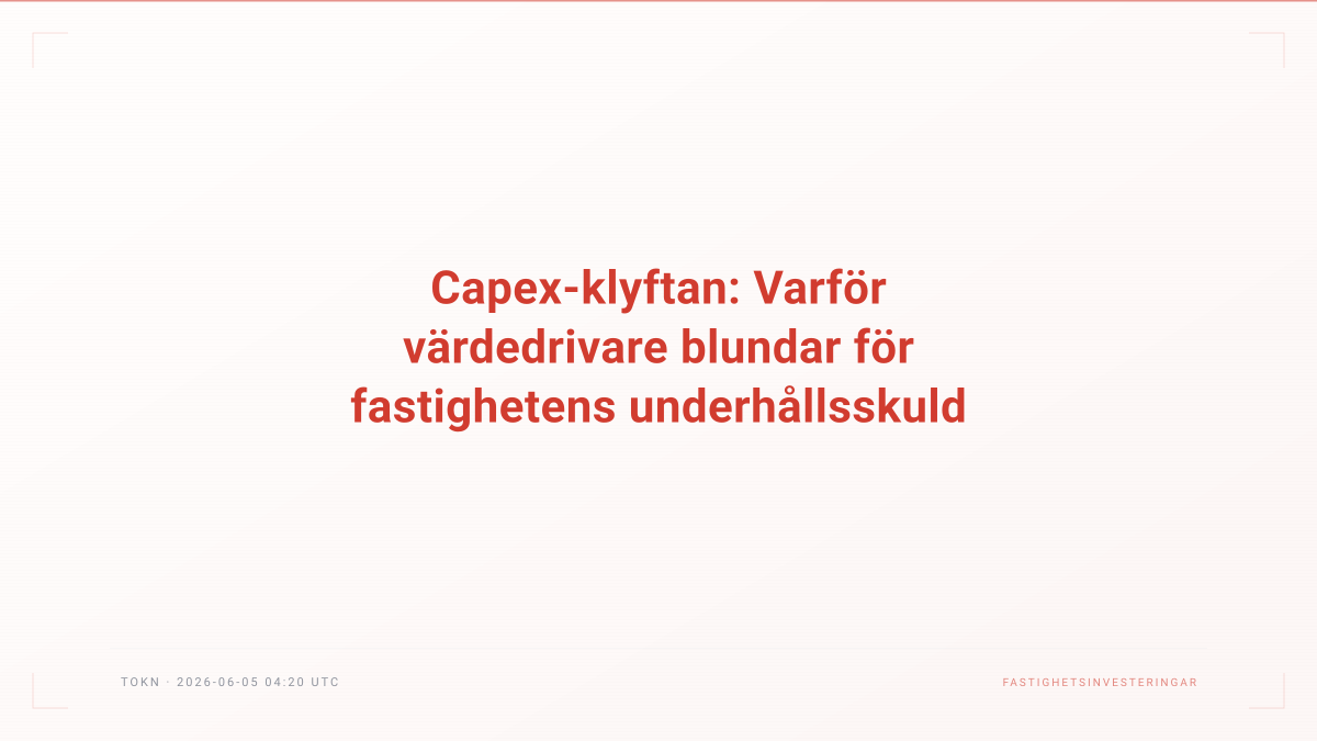 Capex-klyftan: Varför värdedrivare blundar för fastighetens underhållsskuld
