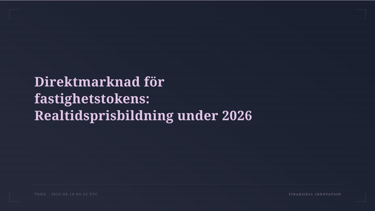 Direktmarknad för fastighetstokens: Realtidsprisbildning under 2026