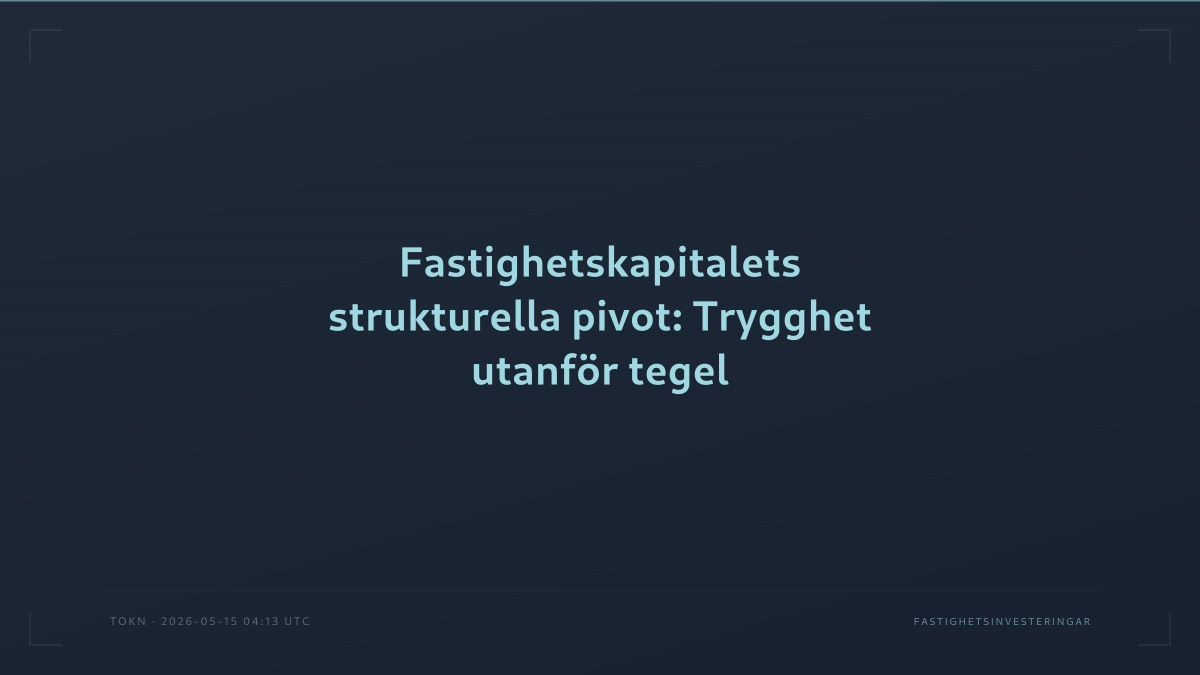 Fastighetskapitalets strukturella pivot: Trygghet utanför tegel