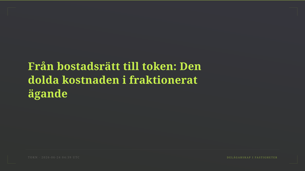 Från bostadsrätt till token: Den dolda kostnaden i fraktionerat ägande