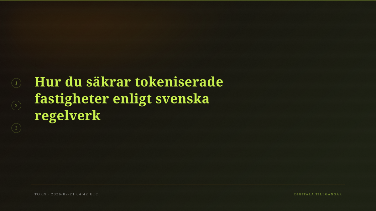 Hur du säkrar tokeniserade fastigheter enligt svenska regelverk