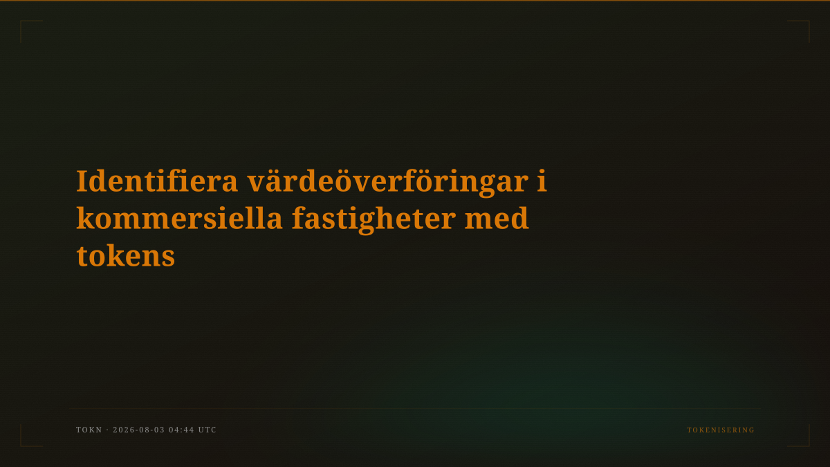 Identifiera värdeöverföringar i kommersiella fastigheter med tokens