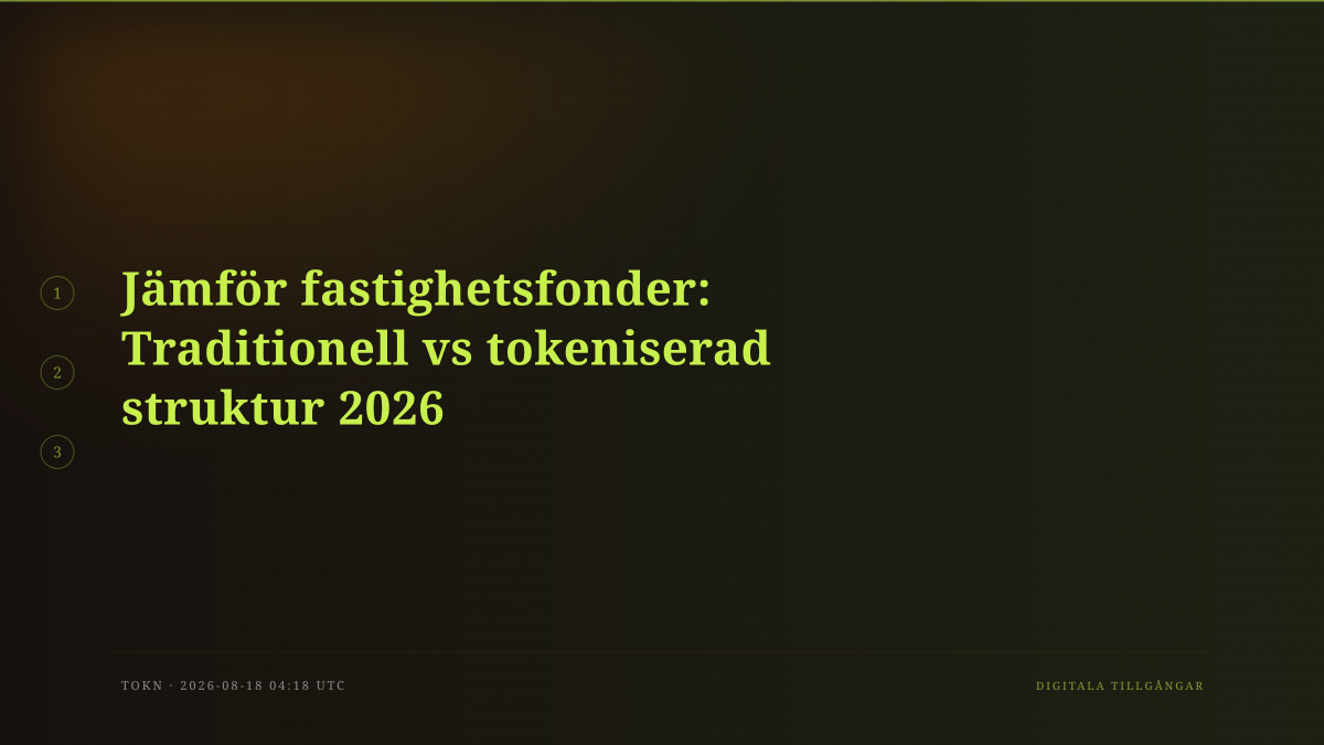 Jämför fastighetsfonder: Traditionell vs tokeniserad struktur 2026
