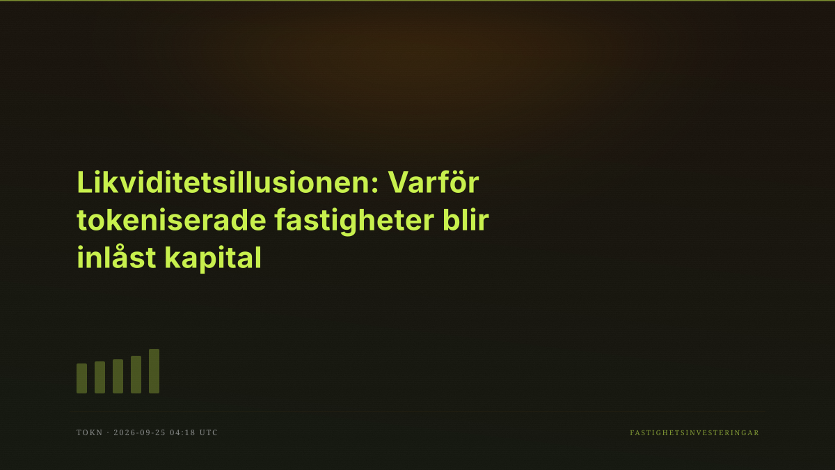 Likviditetsillusionen: Varför tokeniserade fastigheter blir inlåst kapital