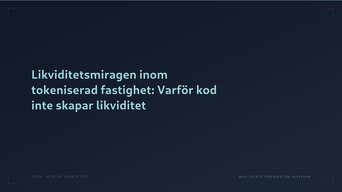 Likviditetsmiragen inom tokeniserad fastighet: Varför kod inte skapar likviditet