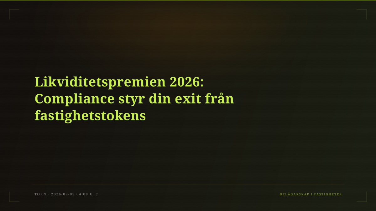 Likviditetspremien 2026: Compliance styr din exit från fastighetstokens