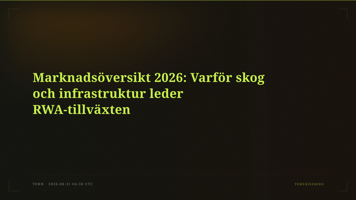 Marknadsöversikt 2026: Varför skog och infrastruktur leder RWA-tillväxten