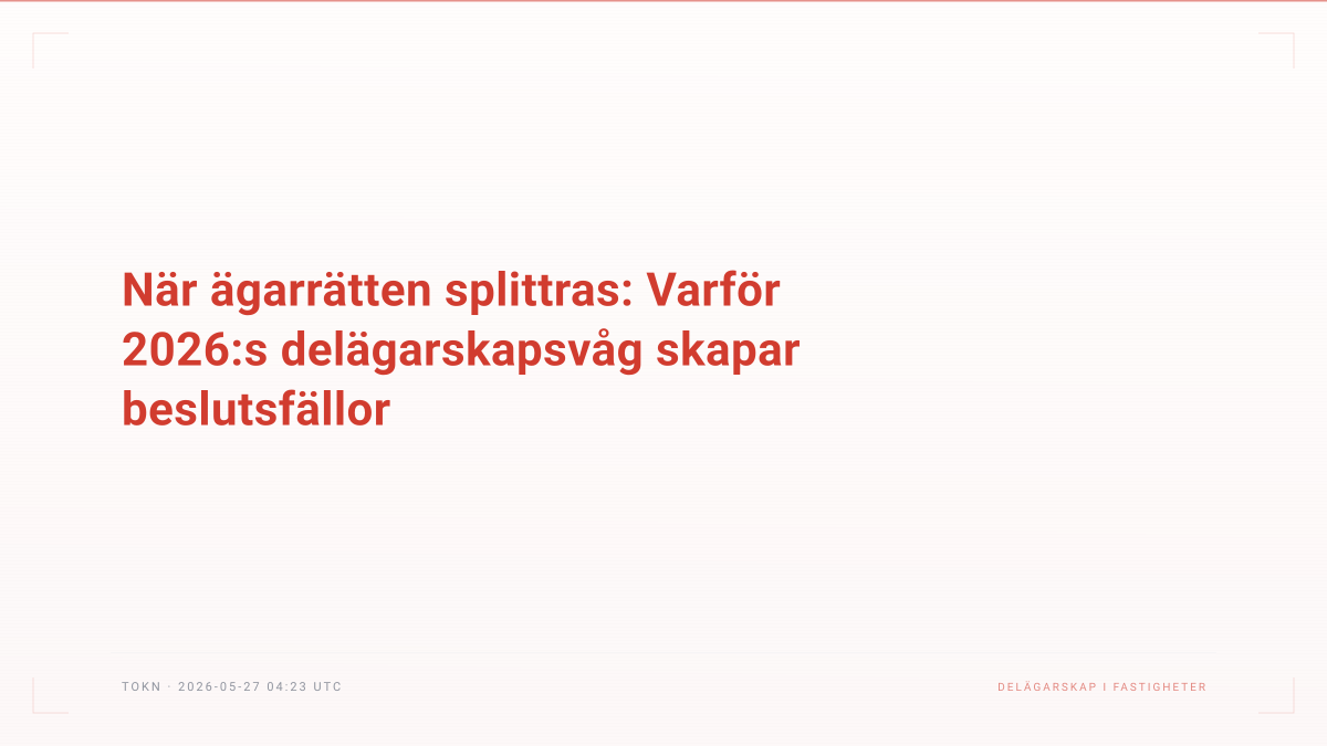 När ägarrätten splittras: Varför 2026:s delägarskapsvåg skapar beslutsfällor